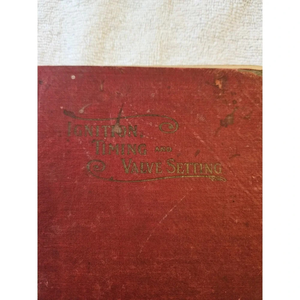 Ignition,‎ Timing and Valve Setting: A Comprehensive (Original 1909 Book)